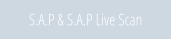 S.A.P & S.A.P Live Scan